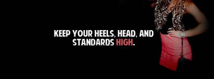 Keep Your Heads Heel And Head High Facebook Covers